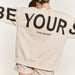 Be Yourself Love Yourself Printed Oversized Sweatshirt - The Bronze Butterfly