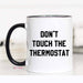 Don't Touch the Thermostat Funny Coffee Mug, Father's Day - The Bronze Butterfly