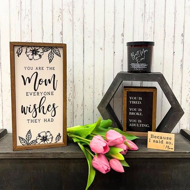 You are the mom everyone wishes they had Novelty Sign - The Bronze Butterfly