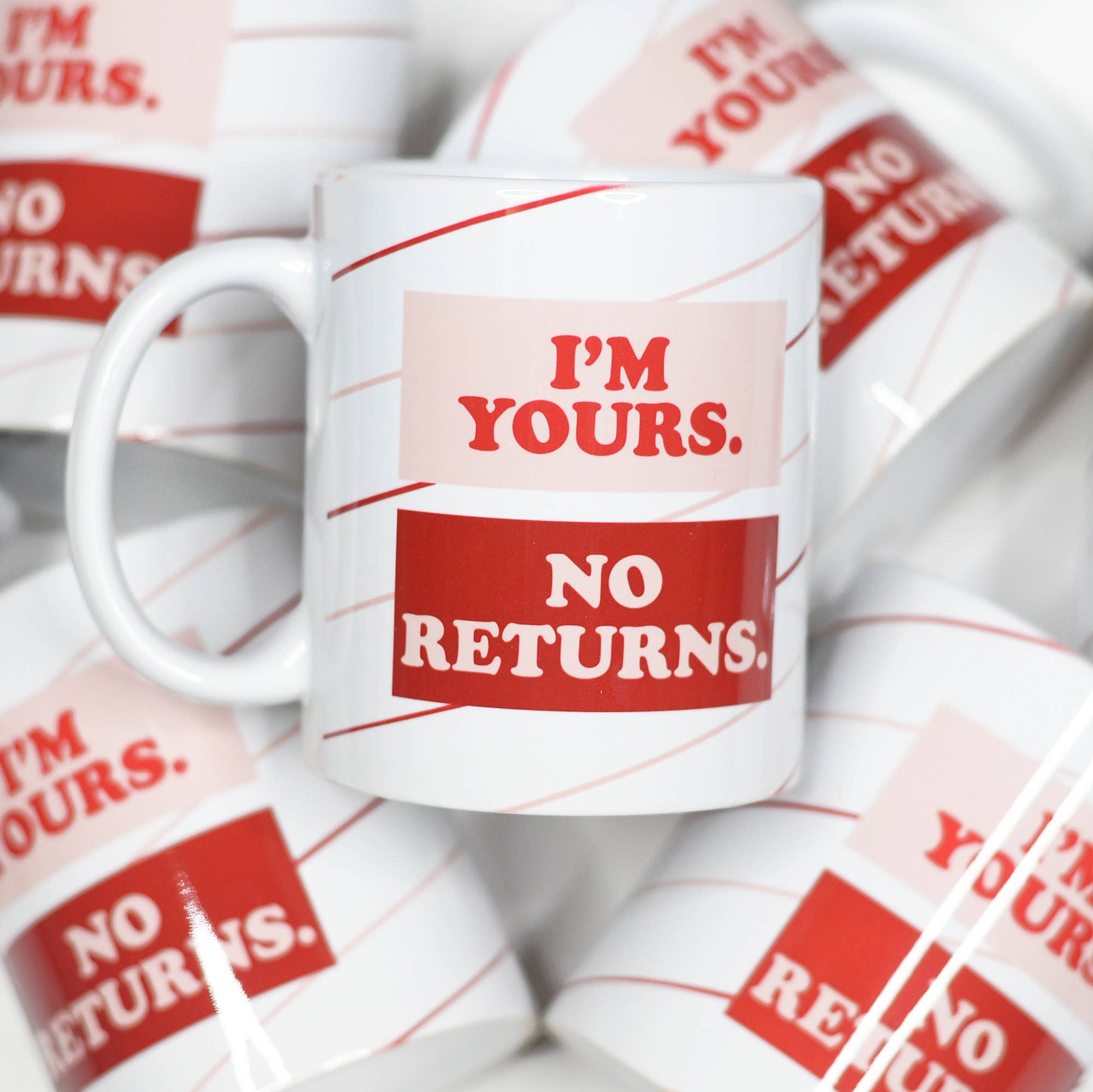 I'm Yours No Returns \ Valentine's Ceramic Mug