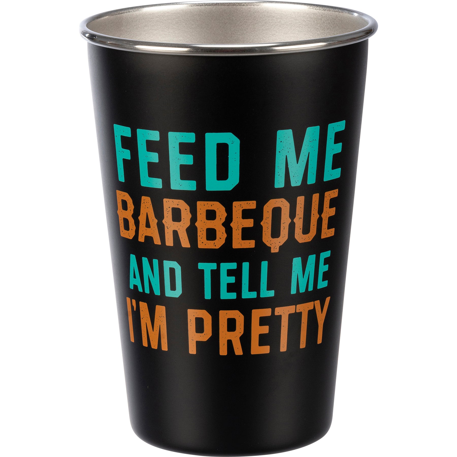 Pint - Feed Me Barbeque And Tell Me I'm Pretty 16 oz