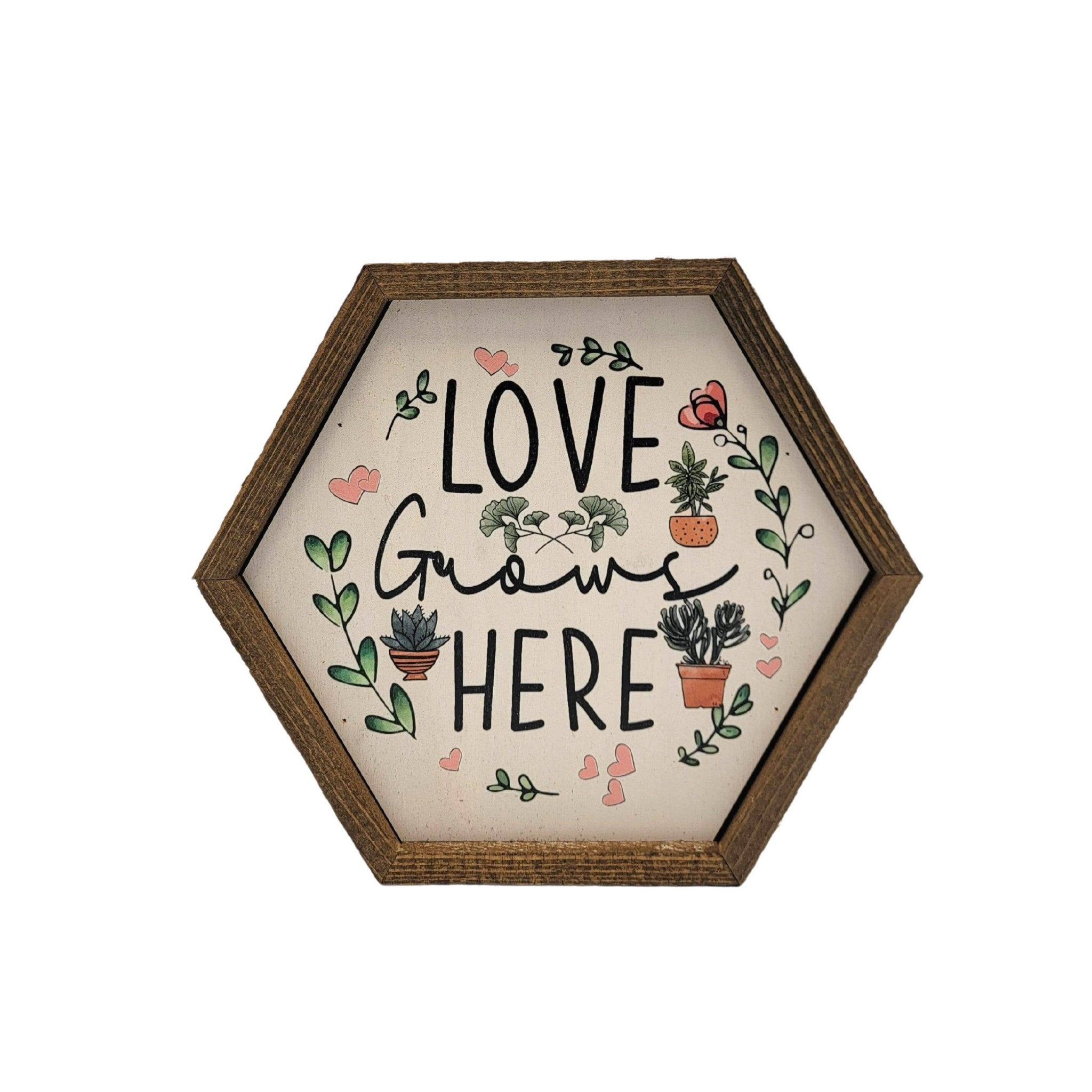 Love Grows Here - Garden Décor - Hexagon - Spring Décor - The Bronze Butterfly